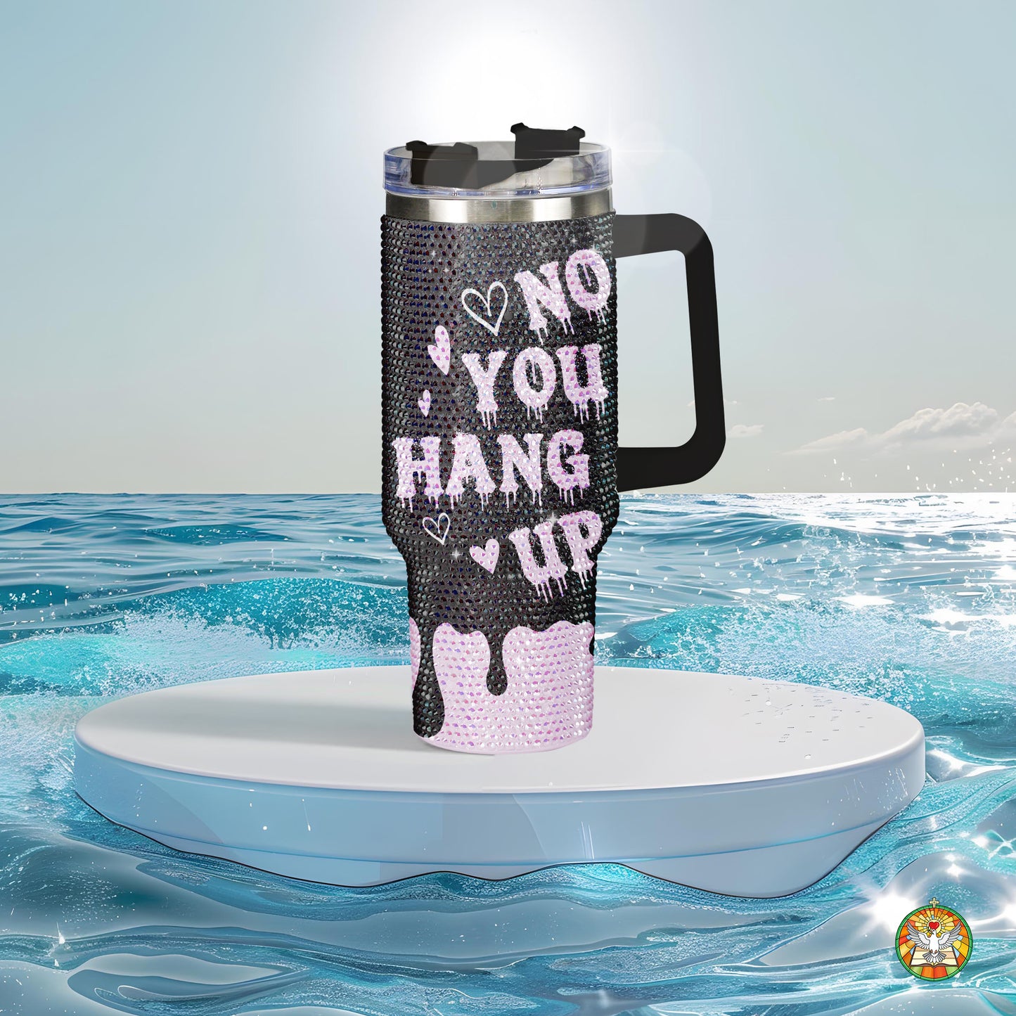 "No You Hang Up" Bling Diamond Tumbler 40oz - Sparkling Love Rhinestone Cup