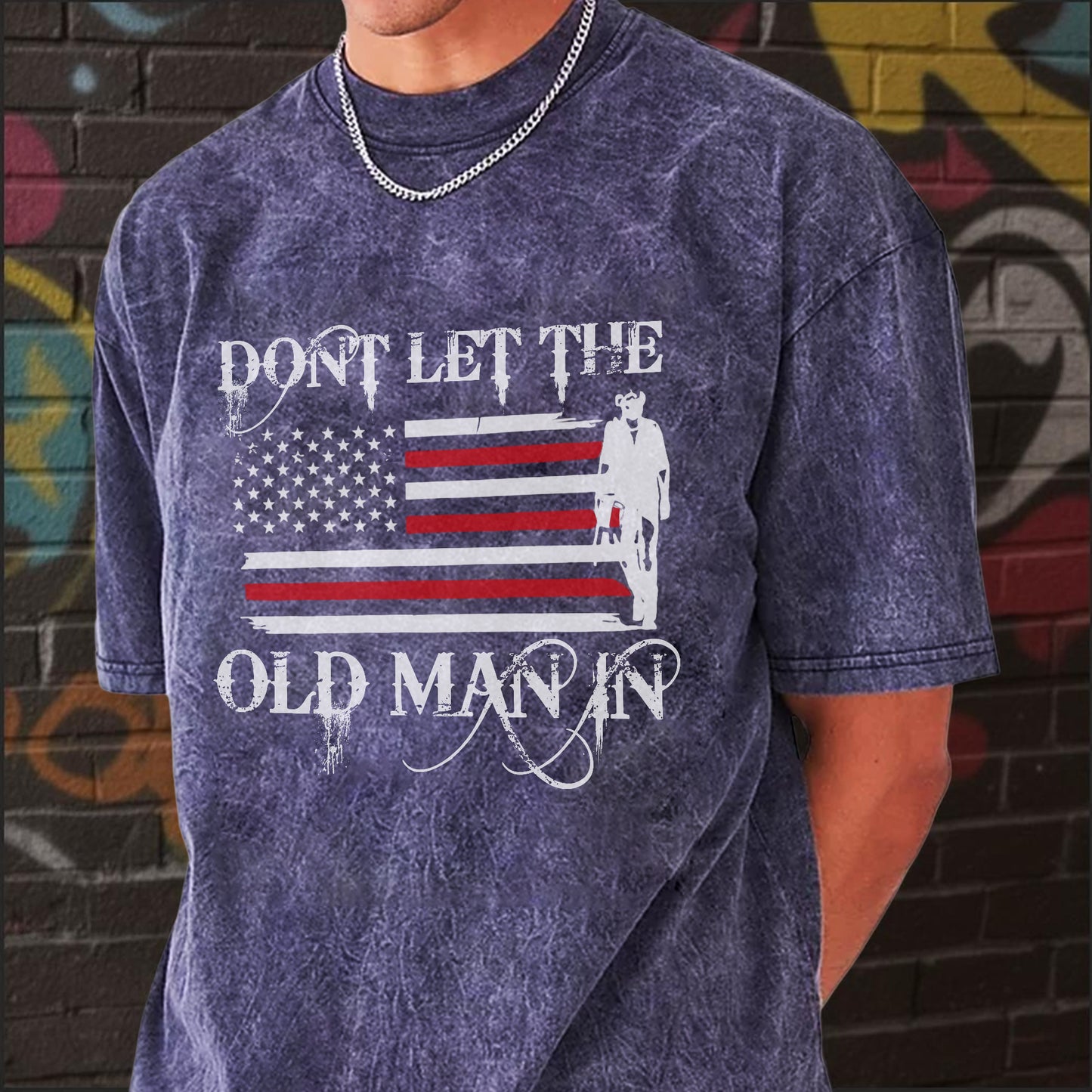 Don't Let The Old Man In Unisex Vintage Washed T-Shirt Center - Patriotic Wisdom Declaration