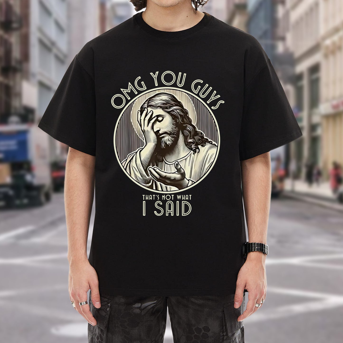 OMG You Guys That's Not What I Said T-Shirt - Jesus Clarification