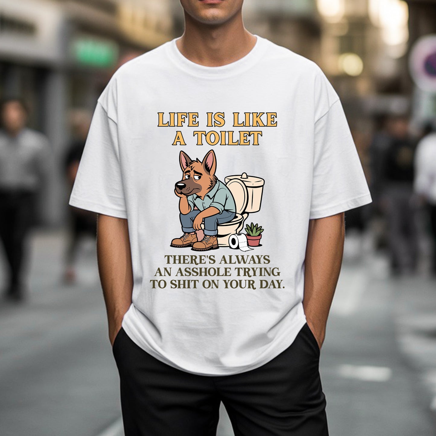 Life Is Like A Toilet Crude Humor T-Shirt Funny Dog Sarcastic Adult Humor Tee