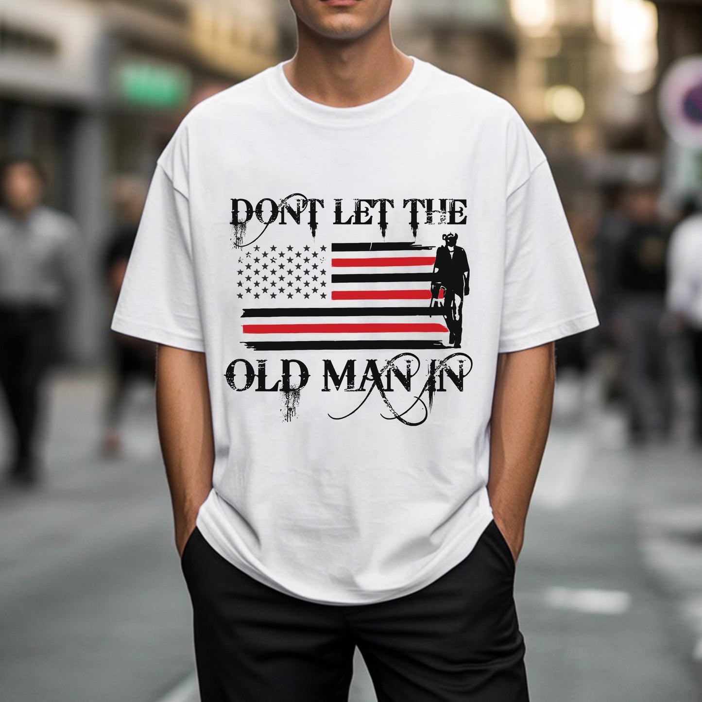 Don't Let The Old Man In T-Shirt Center - Patriotic Aging Wisdom Declaration