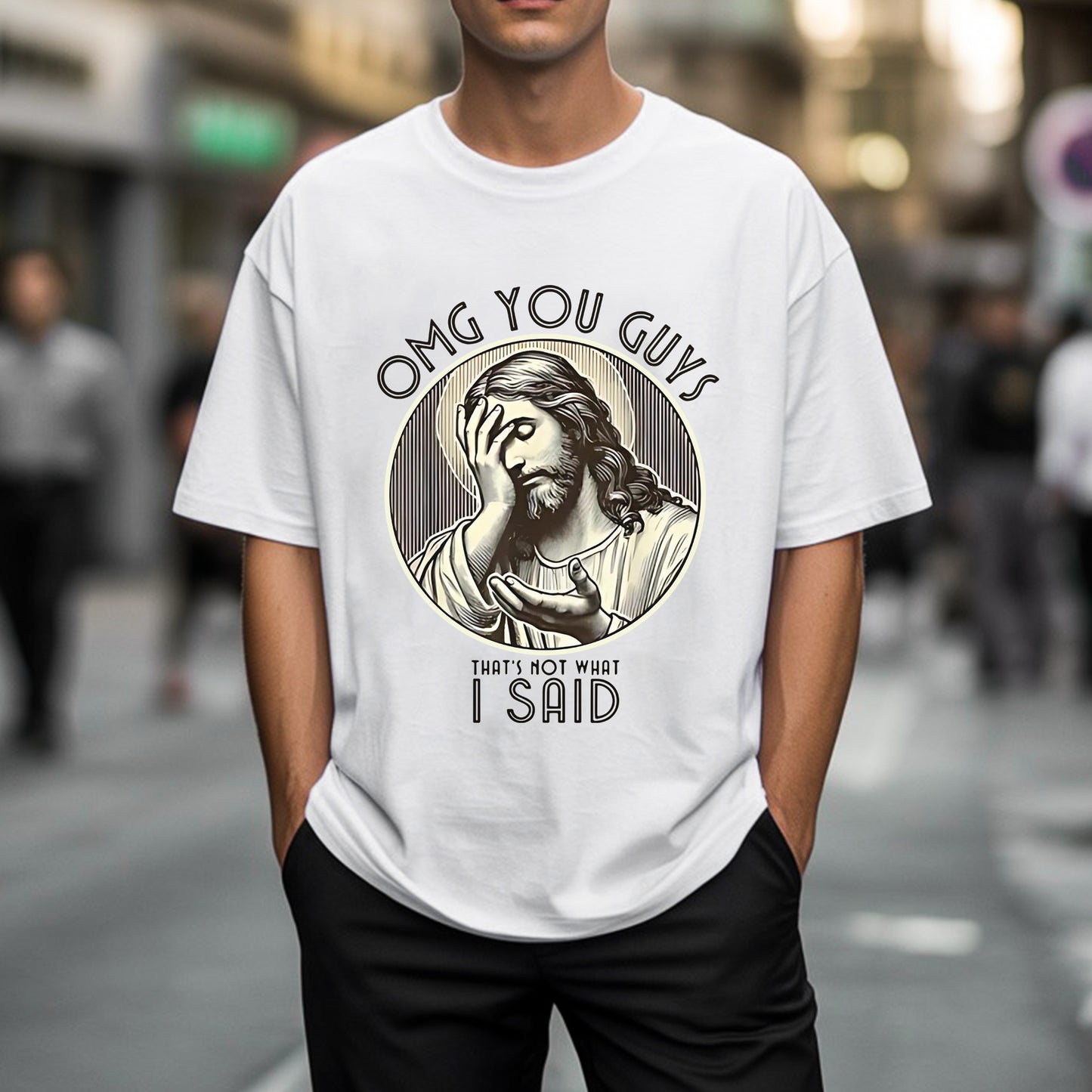 OMG You Guys That's Not What I Said T-Shirt - Jesus Clarification