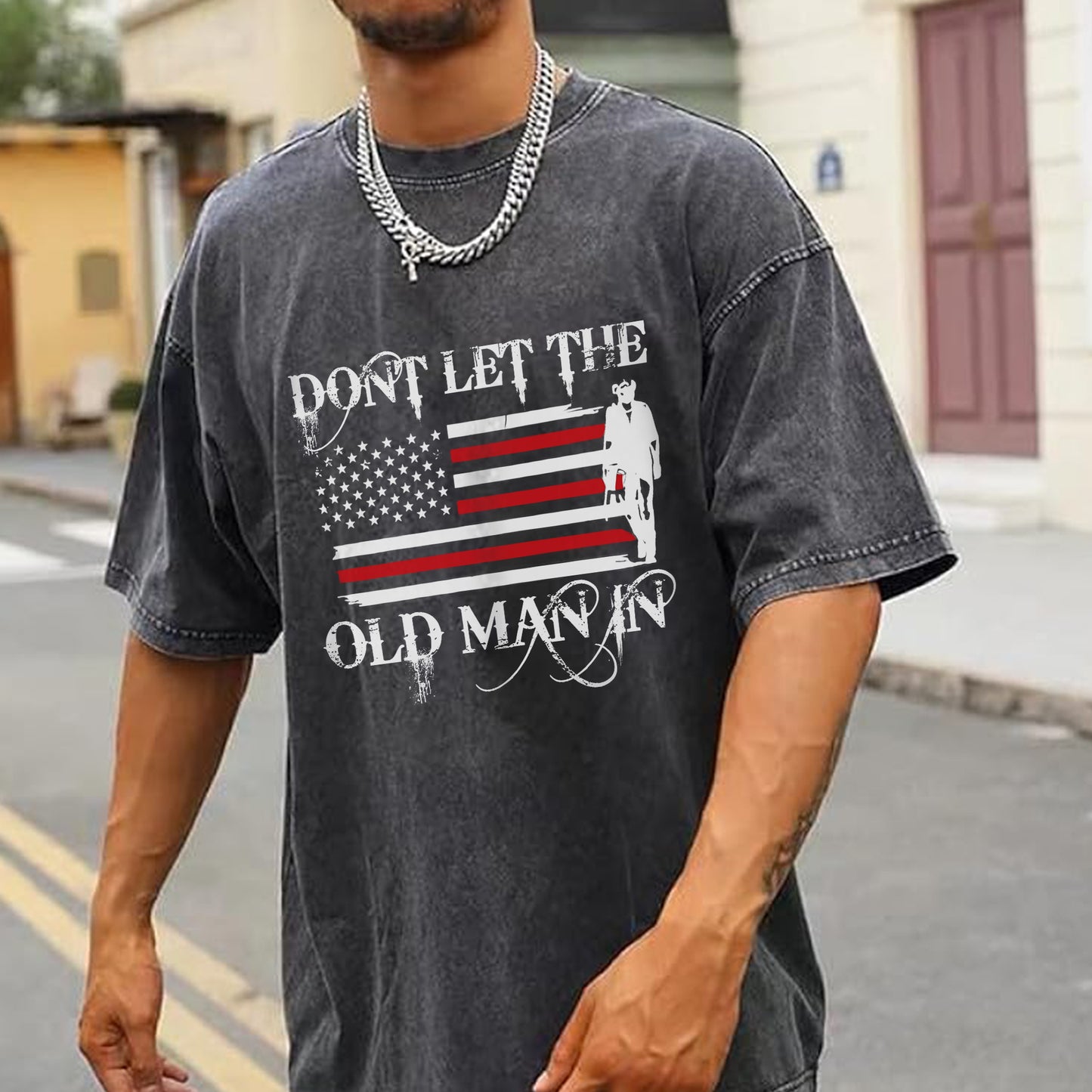 Don't Let The Old Man In Unisex Vintage Washed T-Shirt Center - Patriotic Wisdom Declaration