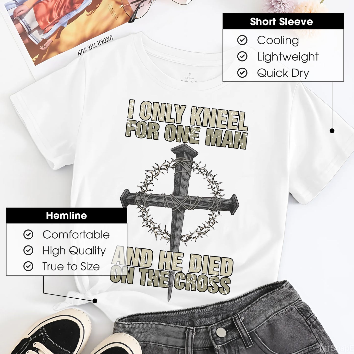 I Only Kneel For One Man T-Shirt - And He Died On The Cross