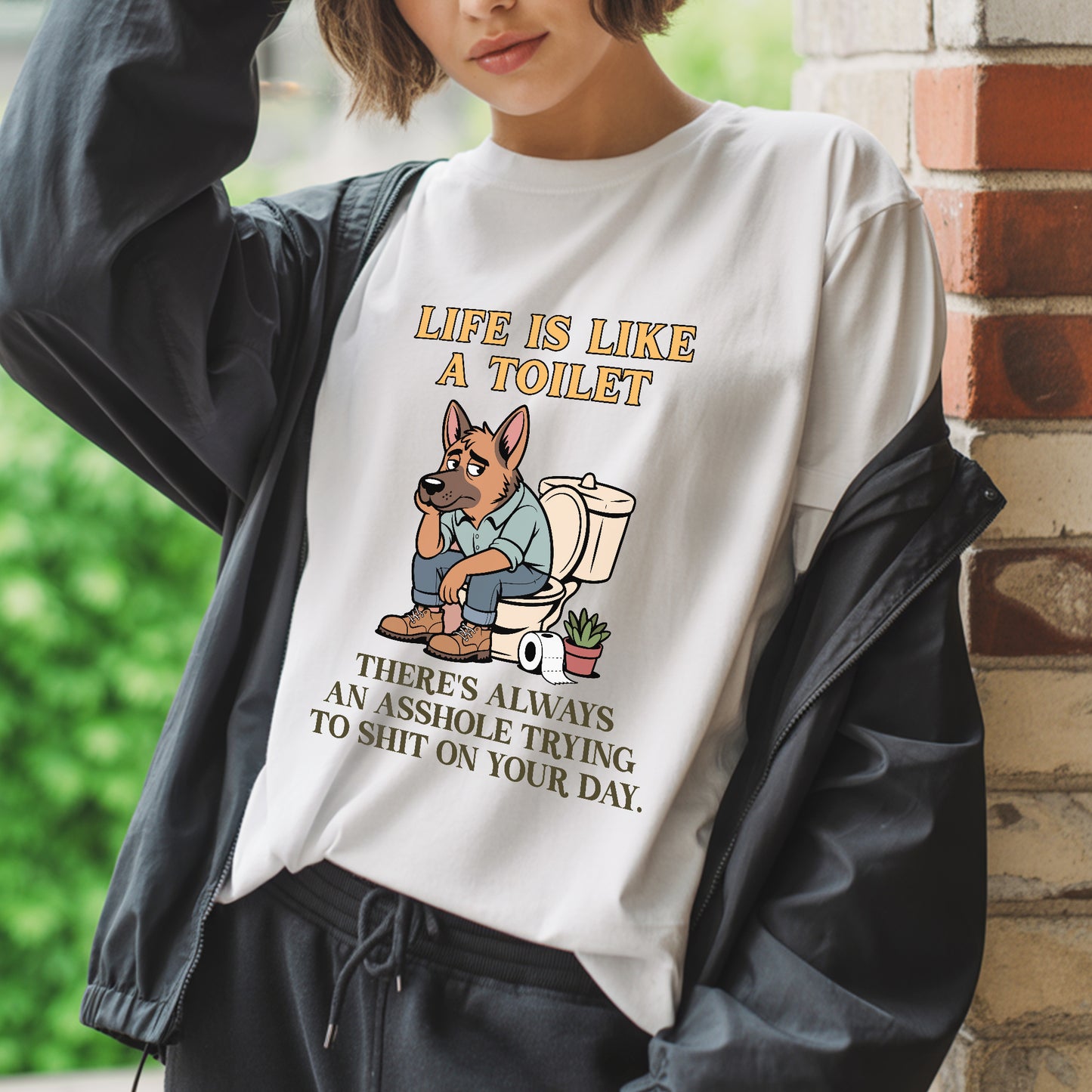 Life Is Like A Toilet Crude Humor T-Shirt Funny Dog Sarcastic Adult Humor Tee