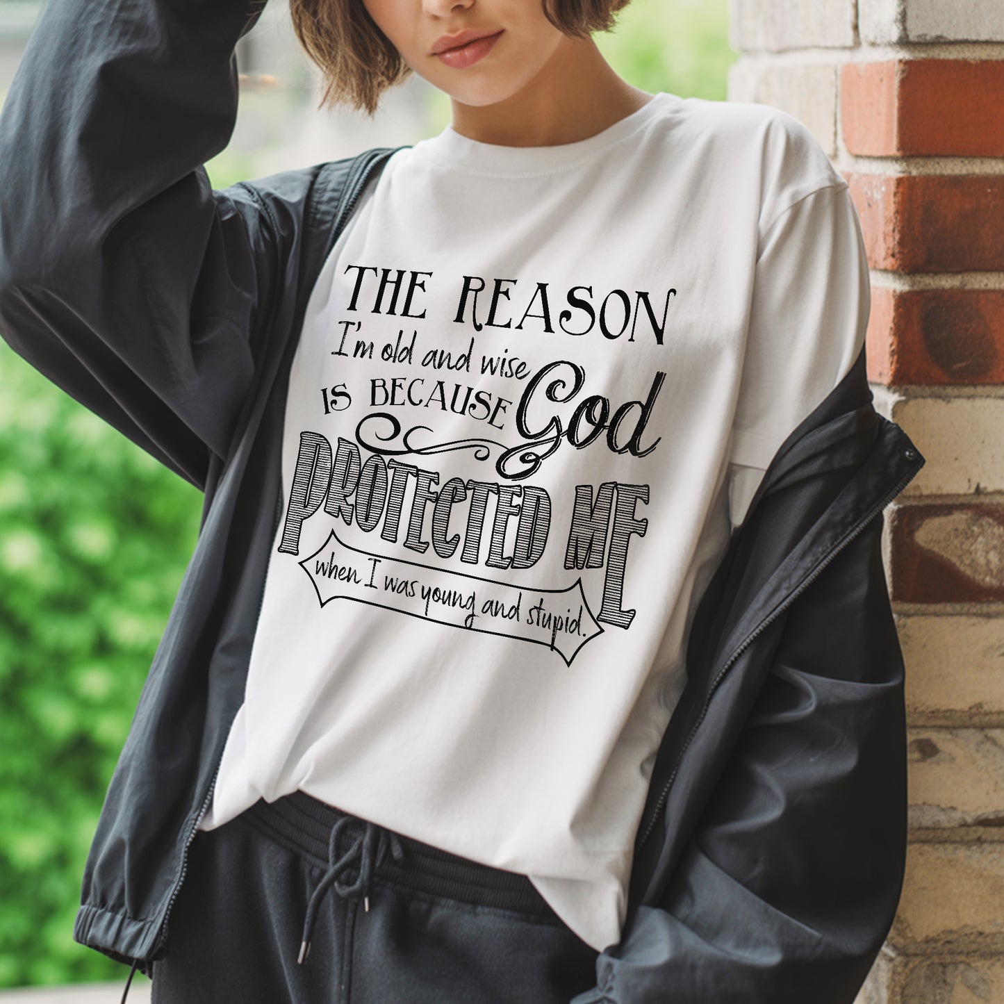 The Reason I'm Old and Wise Is Because God Protected Me T-Shirt