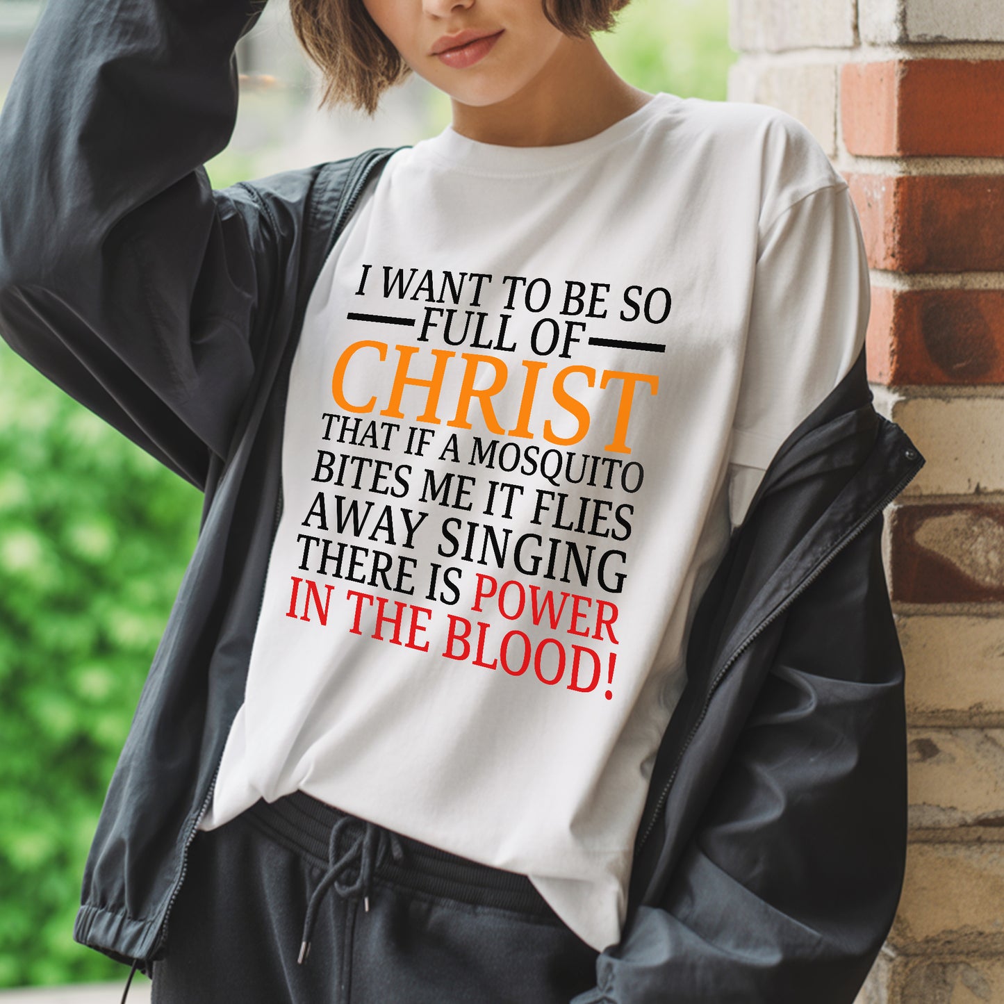 I Want To Be So Full of Christ T-Shirt - Power in the Blood
