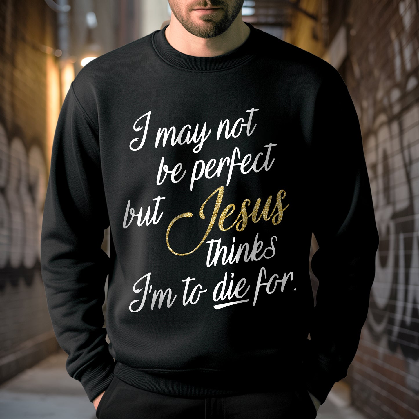 I May Not Be Perfect But Jesus Thinks I'm To Die For T-Shirt