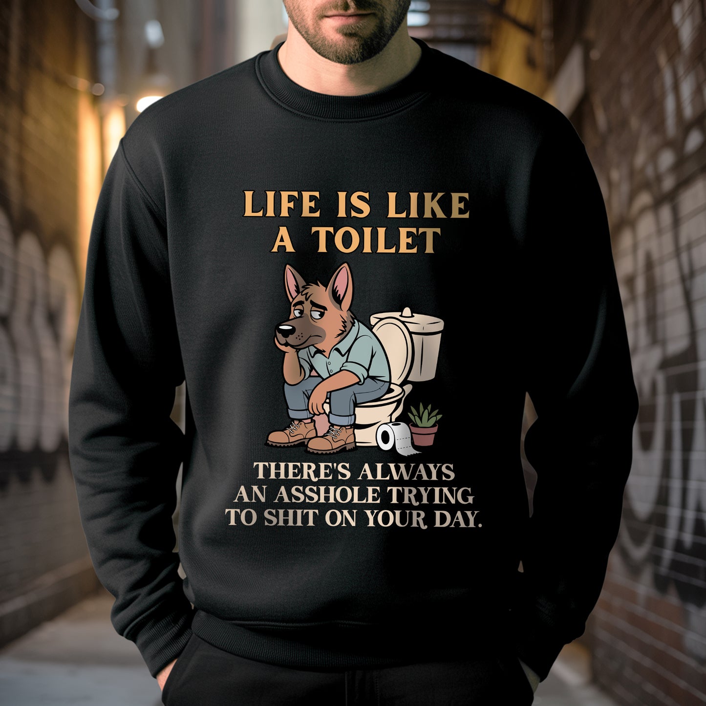 Life Is Like A Toilet Crude Humor T-Shirt Funny Dog Sarcastic Adult Humor Tee