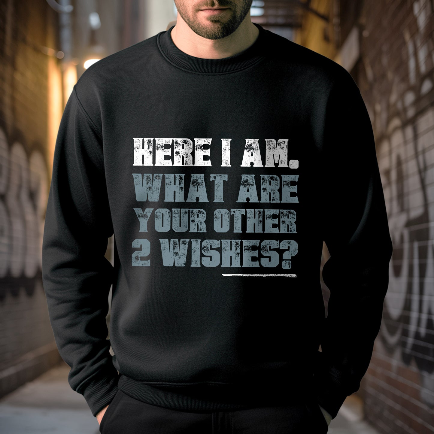 Here I Am What Are Your Other 2 Wishes T-Shirt - Confident Humor Declaration