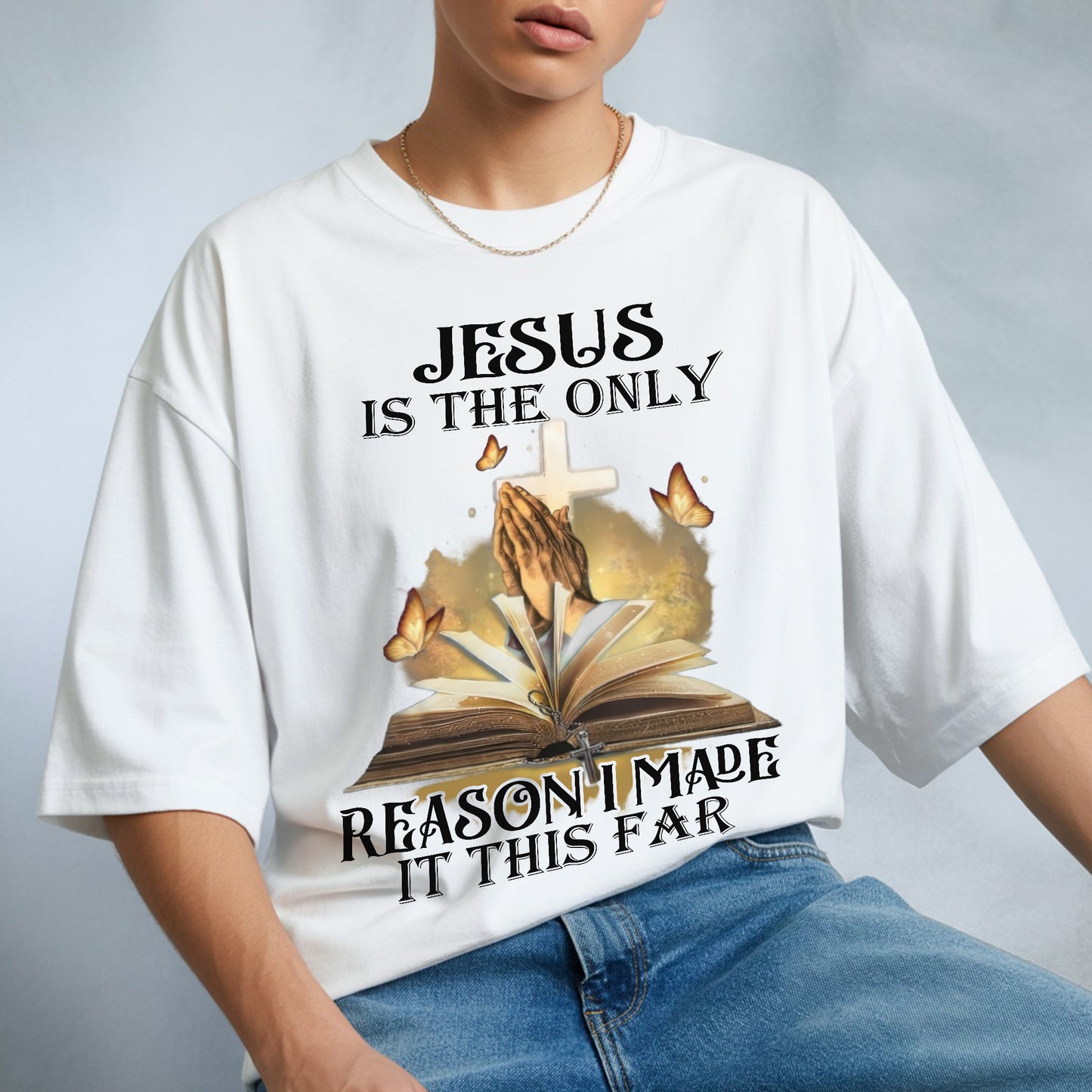 Jesus Is The Only Reason I Made It This Far T-Shirt - Testimony of Grace