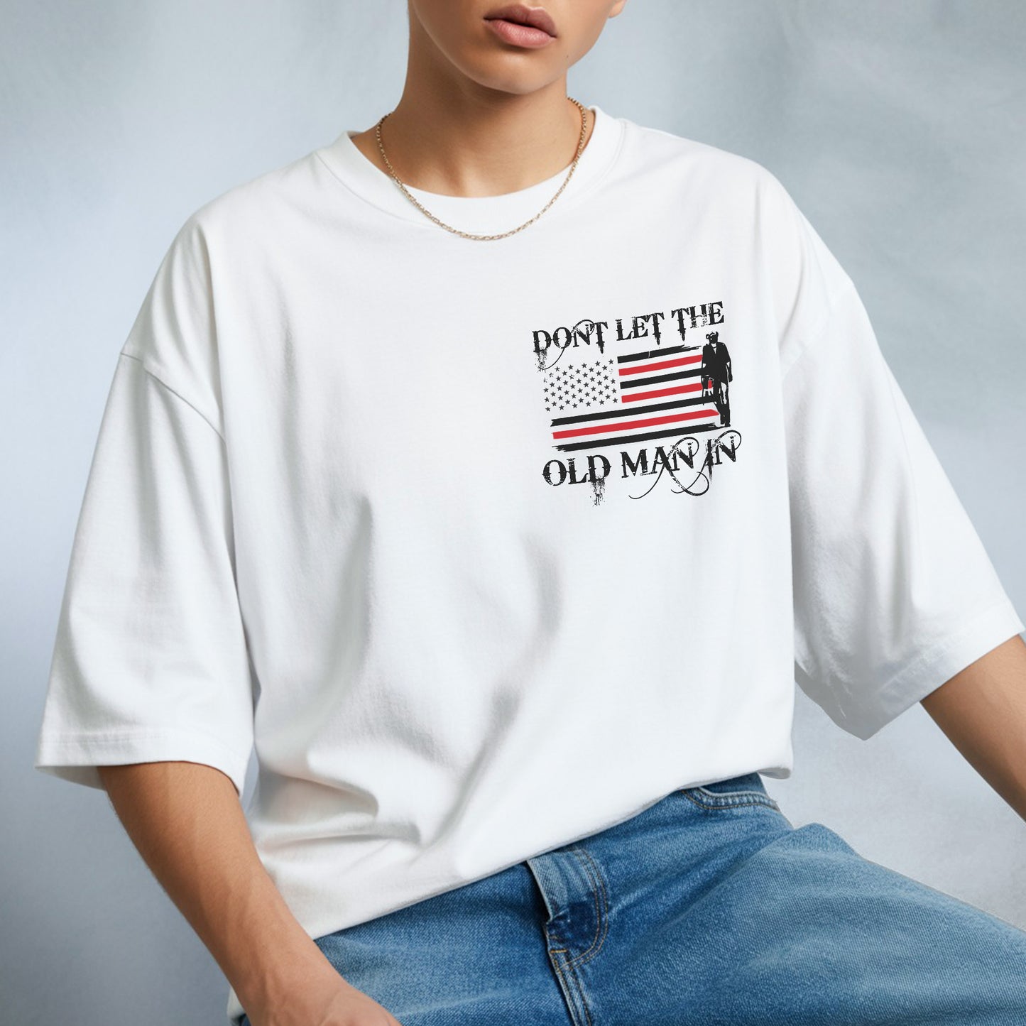 Don't Let The Old Man In T-Shirt - Patriotic Aging Wisdom Declaration