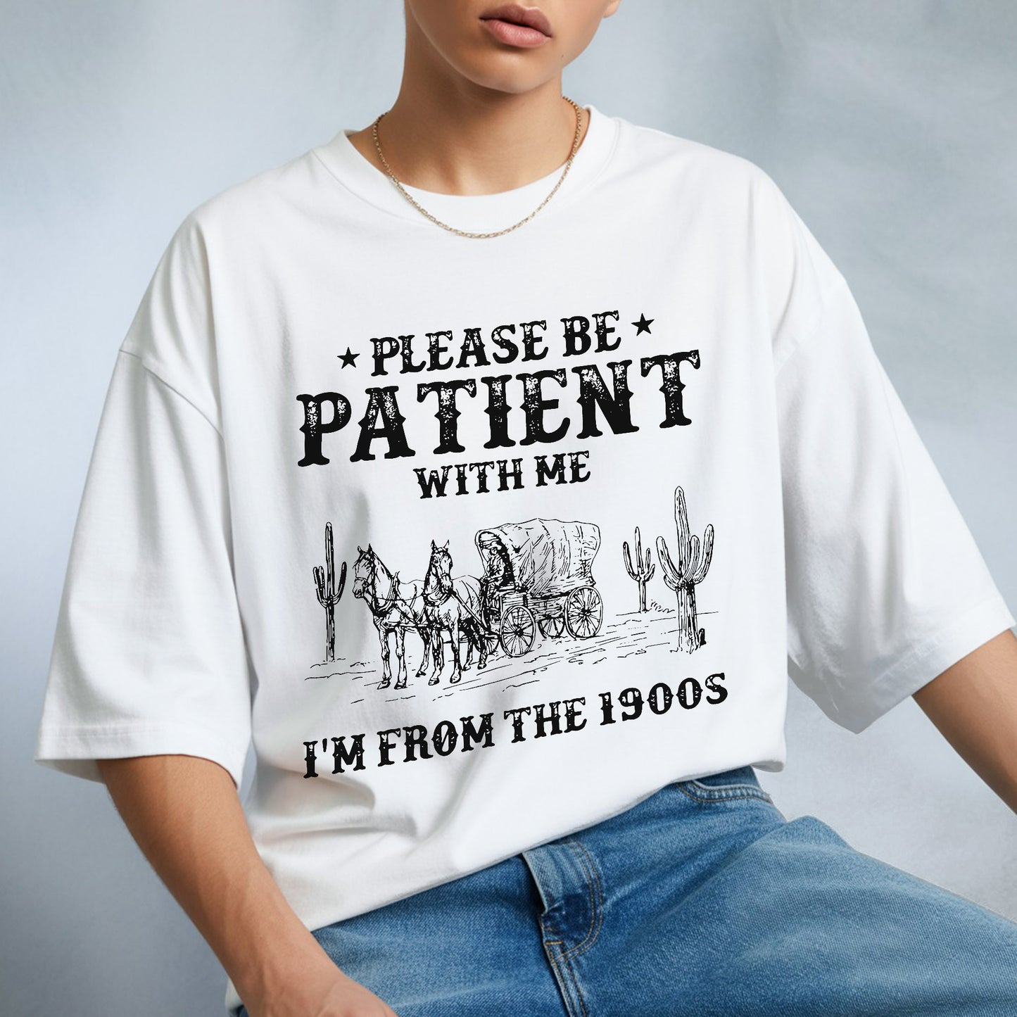 Please Be Patient With Me I'm From The 1900s T-Shirt - Vintage Humor