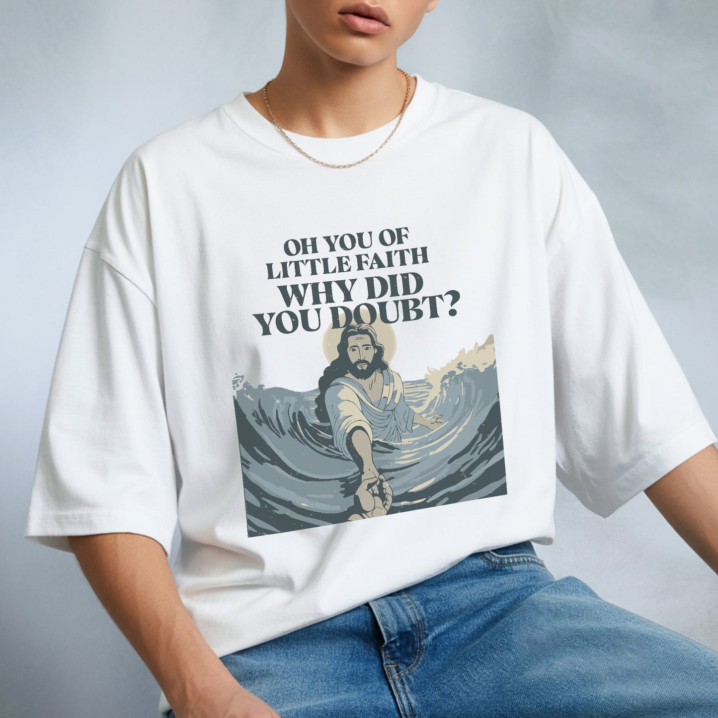 Oh You Of Little Faith Why Did You Doubt? T-Shirt - Jesus Walking on Water Biblical Story