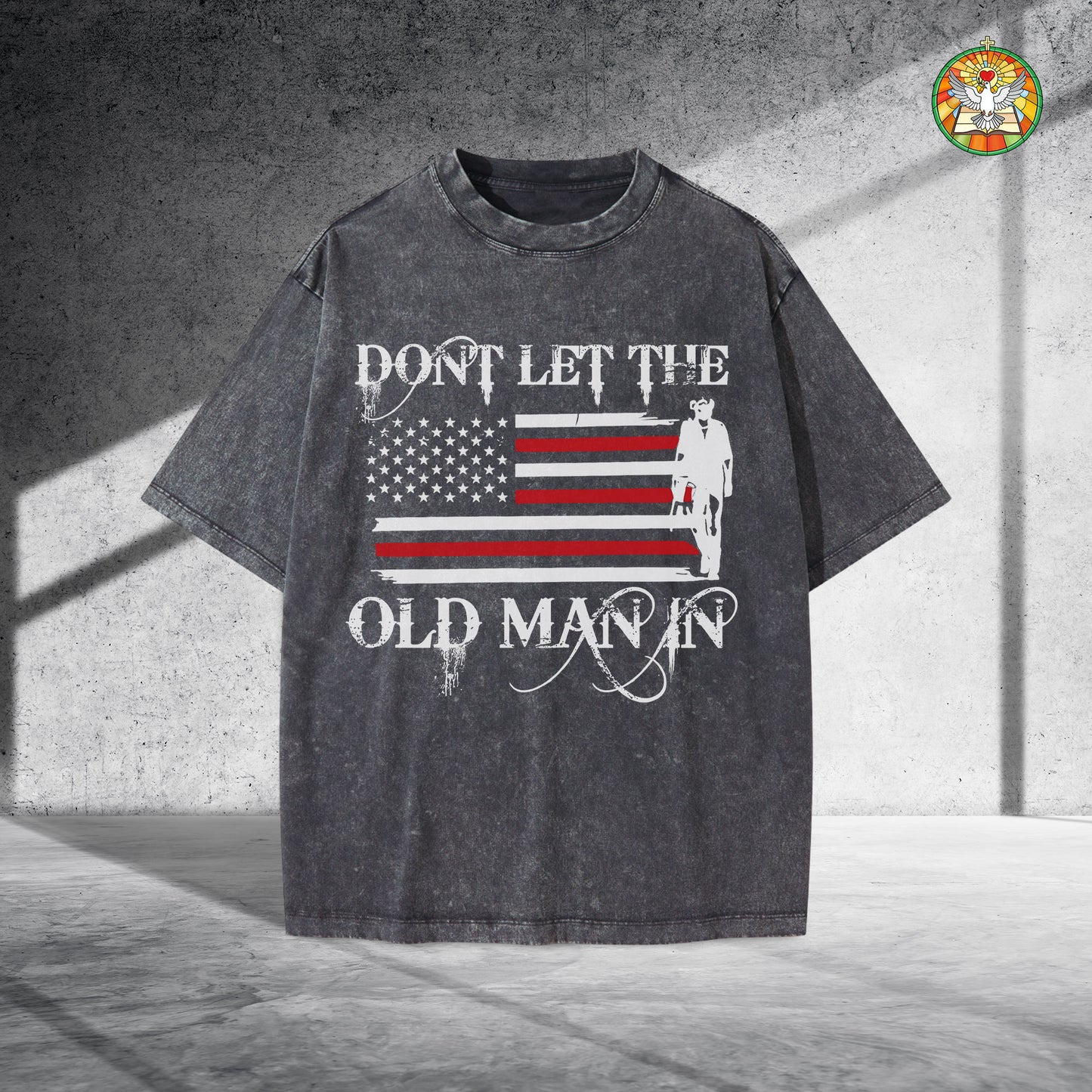 Don't Let The Old Man In Unisex Vintage Washed T-Shirt Center - Patriotic Wisdom Declaration