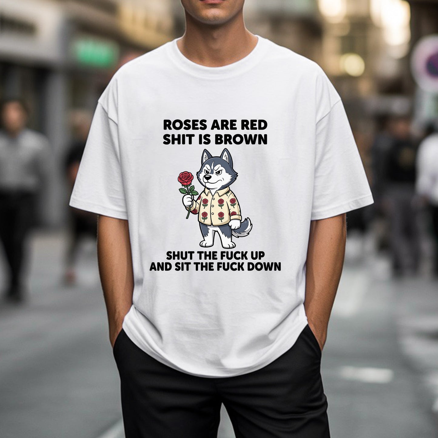 Roses Are Red Shit Is Brown Shut The F Up And Sit The F Down Crude Humor T-Shirt Aggressive Sassy Tee