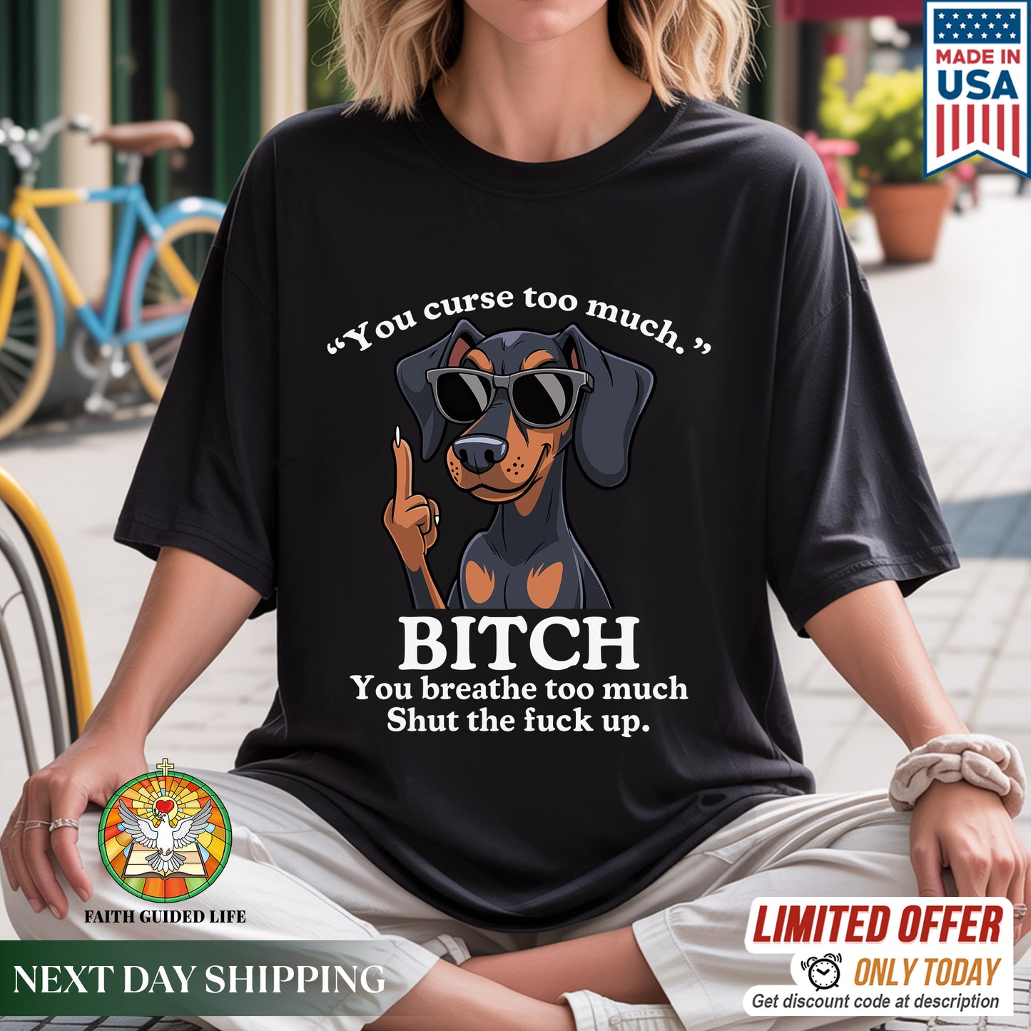 You Curse Too Much Bitch You Breathe Too Much Shut Up Dachshund Savage T-Shirt