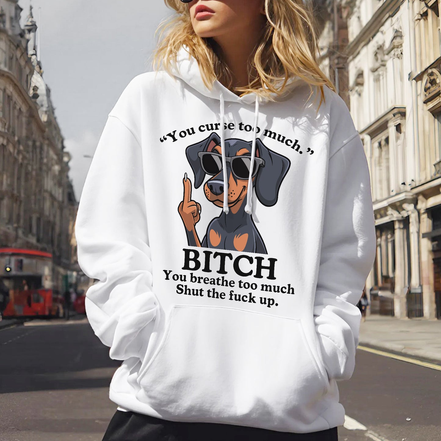 You Curse Too Much Bitch You Breathe Too Much Shut Up Dachshund Savage T-Shirt