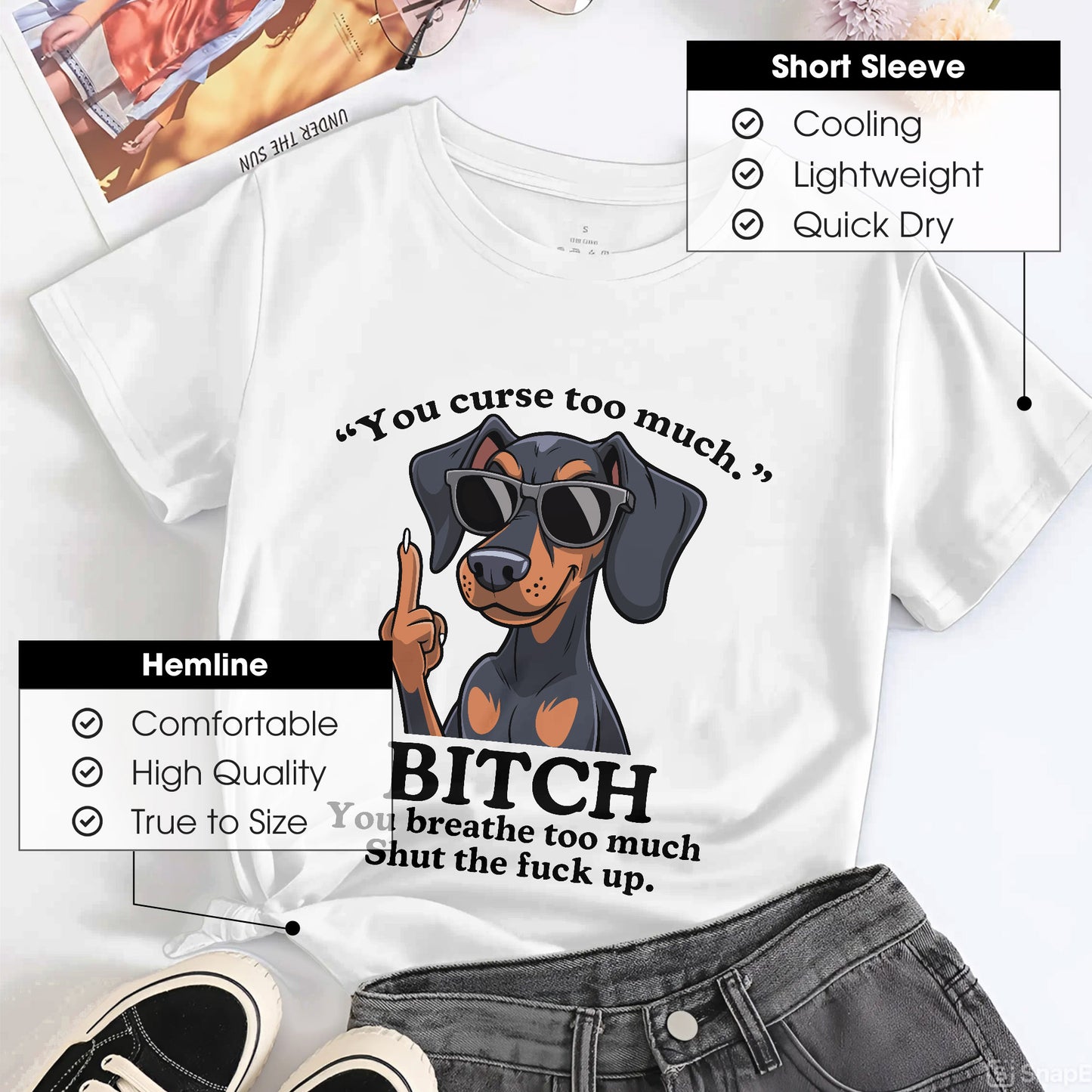 You Curse Too Much Bitch You Breathe Too Much Shut Up Dachshund Savage T-Shirt