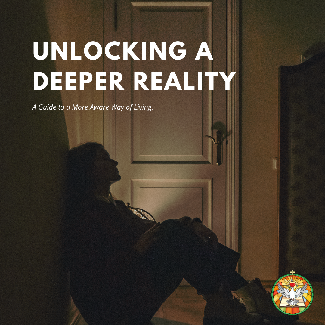 Unlocking a Deeper Reality: A Guide to a More Aware Way of Living