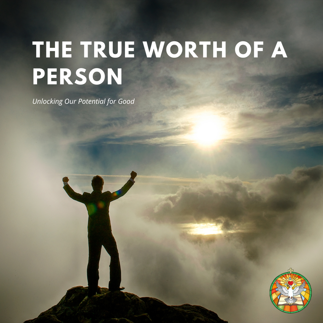 The True Worth of a Person: Unlocking Our Potential for Good