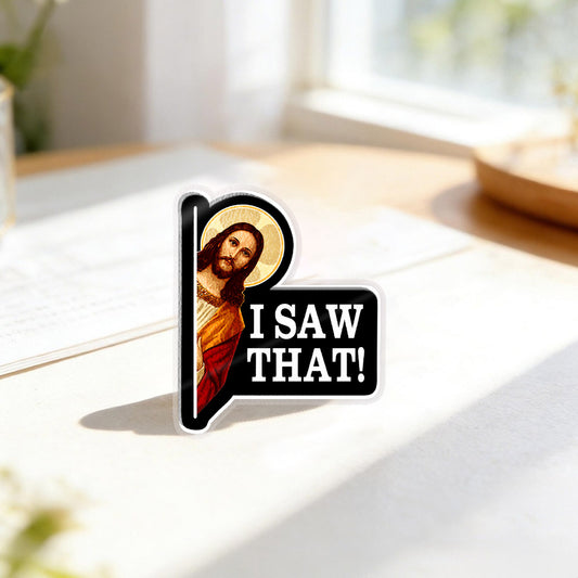 Jesus “I Saw That” Funny Christian Acrylic Pin – Faith-Based Pin for Apparel and Accessories