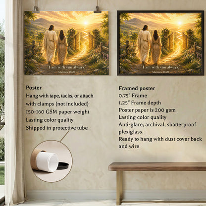 I Am With You Always Matthew 28:20 Christian Wall Art Poster/Canvas
