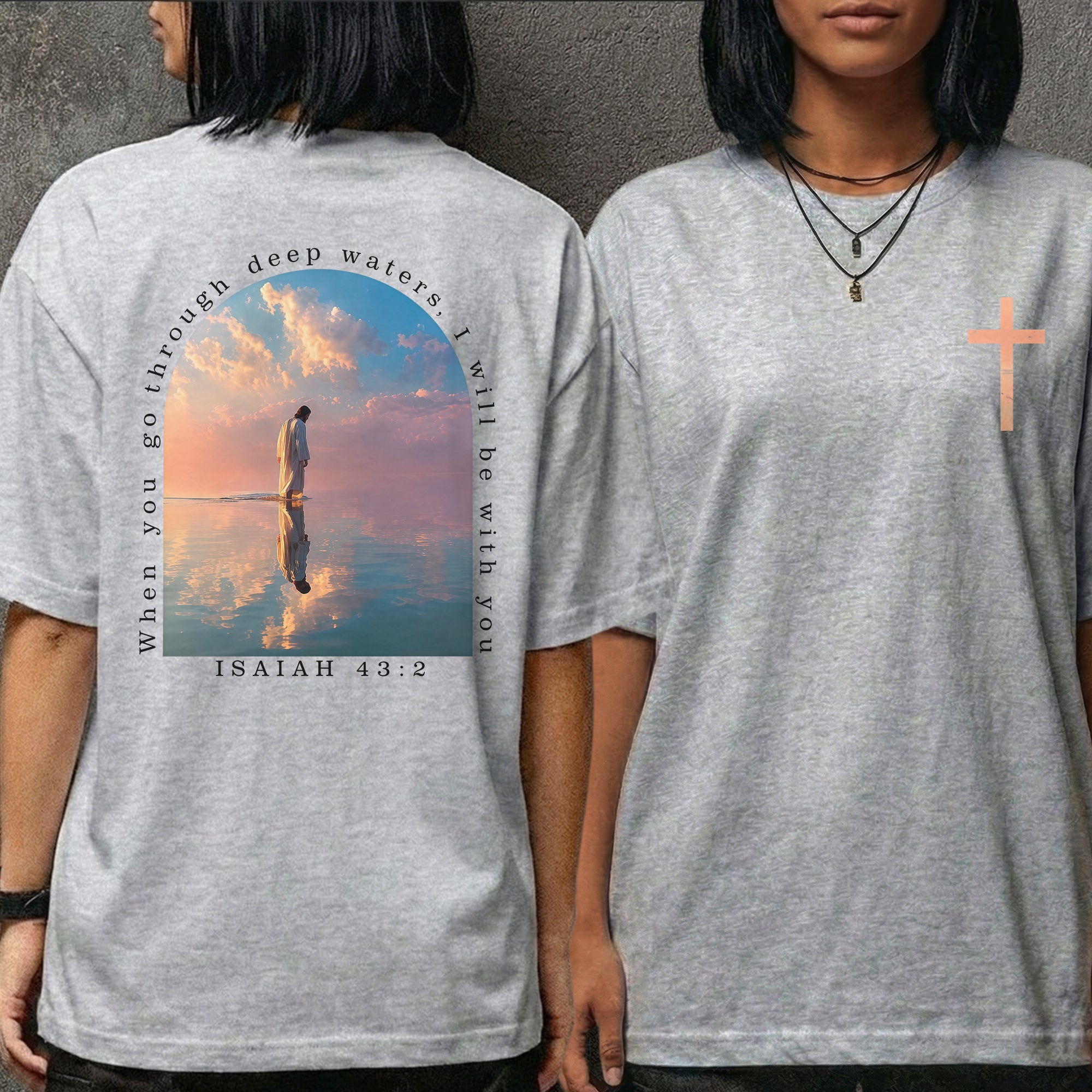 When You Go Through Deep Waters Isaiah 43:2 – Two Sides – Unisex Tshirt /Hoodie/Sweatshirt