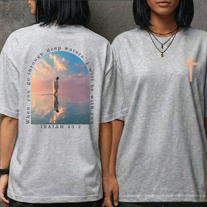 When You Go Through Deep Waters Isaiah 43:2 – Two Sides – Unisex Tshirt /Hoodie/Sweatshirt
