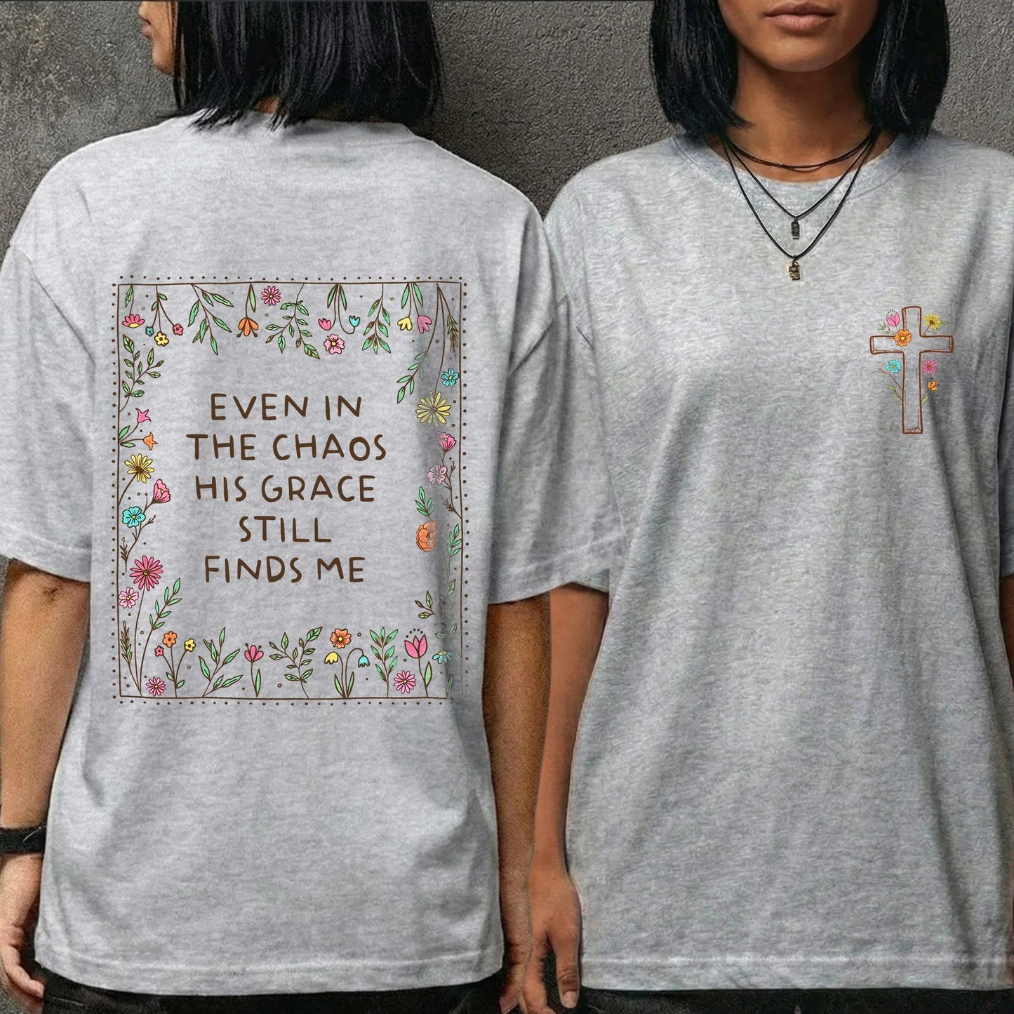 His Grace Finds Me - Two Sides - Faith Floral - Unisex Tshirt / Hoodie / Sweatshirt - Faith Guided Life