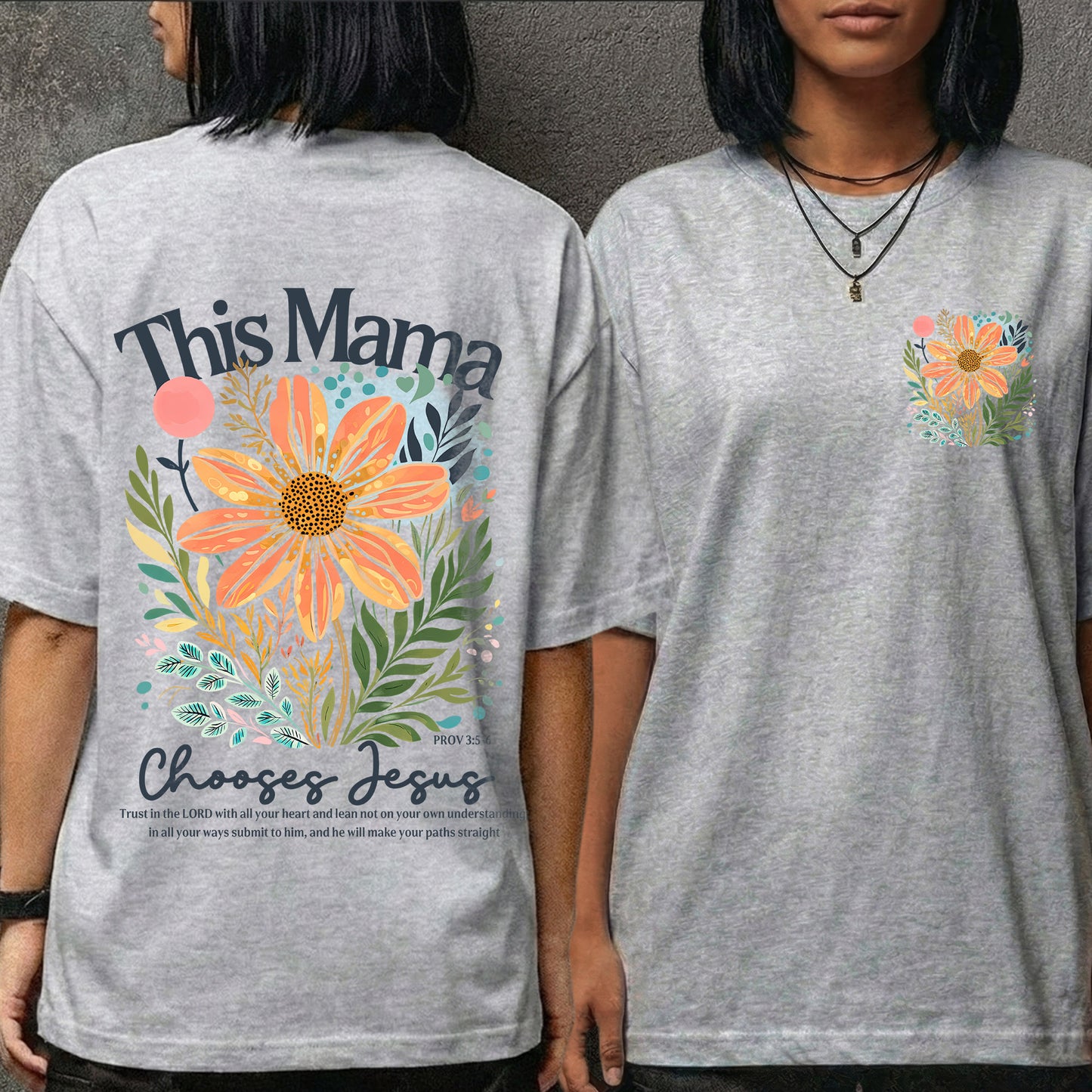 This Mama Chooses Jesus Floral Scripture – Two Sides – She is Bless – Unisex Tshirt /Hoodie/Sweatshirt