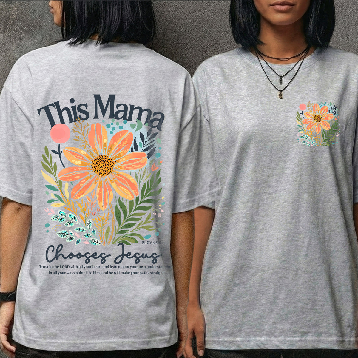 This Mama Chooses Jesus Floral Scripture – Two Sides – She is Bless – Unisex Tshirt /Hoodie/Sweatshirt