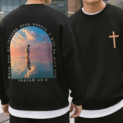 When You Go Through Deep Waters Isaiah 43:2 – Two Sides – Unisex Tshirt /Hoodie/Sweatshirt