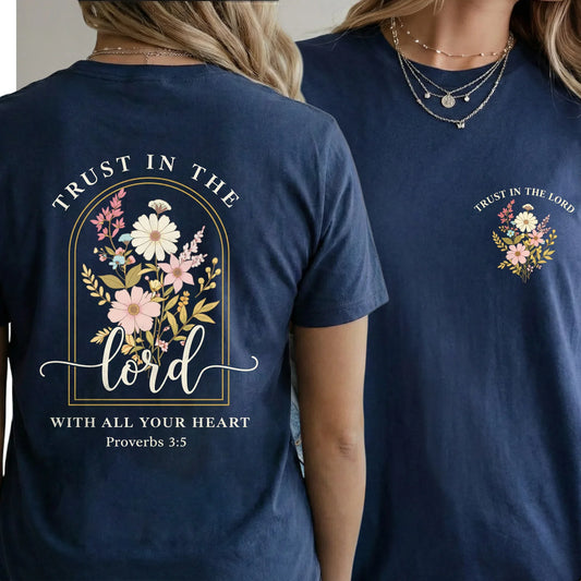 Trust In The Lord With All Your Heart: Proverbs 3:5 - Two Sides - Faith Floral- Unisex Tshirt / Hoodie / Sweatshirt - Faith Guided Life