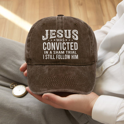Jesus Was Convicted In A Sham Trial I Still Follow Him Baseball Cap - Faith Declaration
