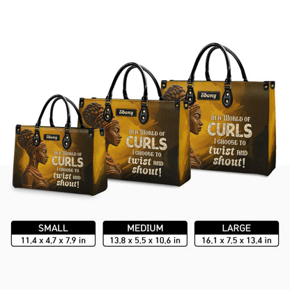 In A World Of Curls I Choose To Twist And Shout Personalized Leather Handbag