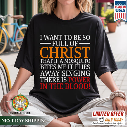 I Want To Be So Full of Christ T-Shirt - Power in the Blood