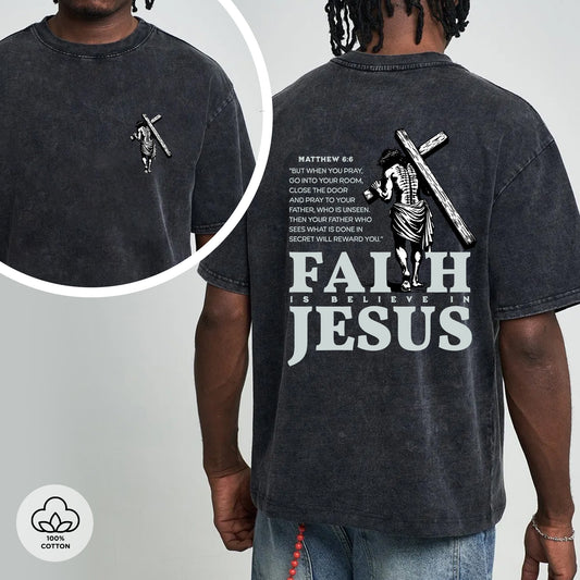 "Faith I Believe in Jesus" Unisex 100% Cotton Vintage Washed T-Shirt Two Sides | Matthew 6:6 Christian Apparel