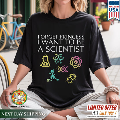 Forget Princess I Want To Be A Scientist T-Shirt - STEM Empowerment