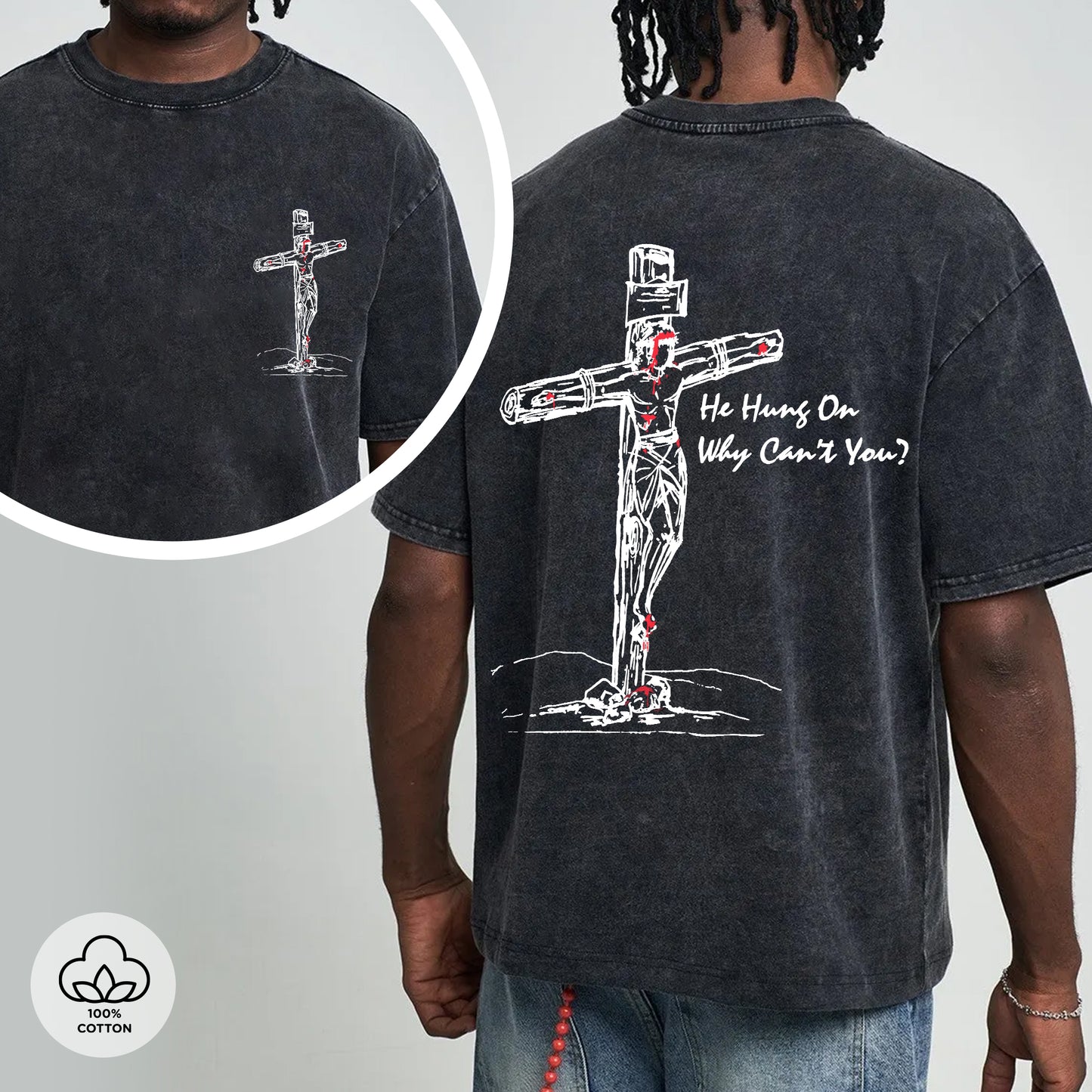 He Hung On Why Can't You?" Unisex 100% Cotton Vintage Washed Christian T-Shirt Two Sides | Jesus Crucifixion Faith Apparel