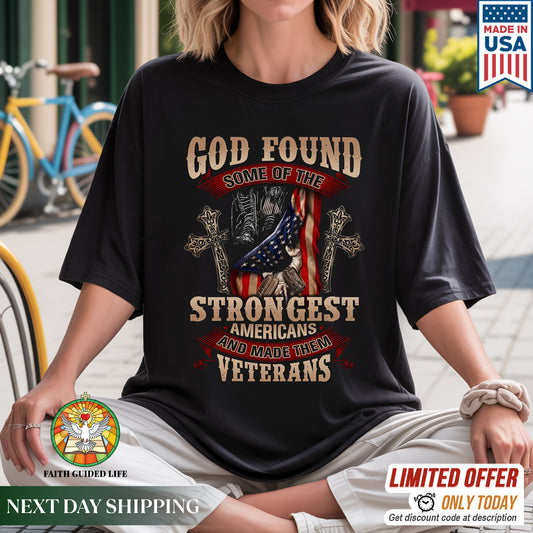 God Found Some of the Strongest Americans Veteran T-Shirt