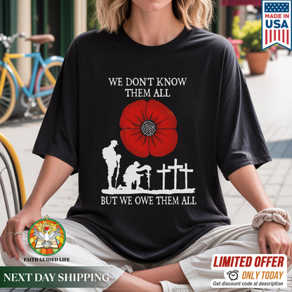We Don't Know Them All But We Owe Them All T-Shirt - Memorial Tribute