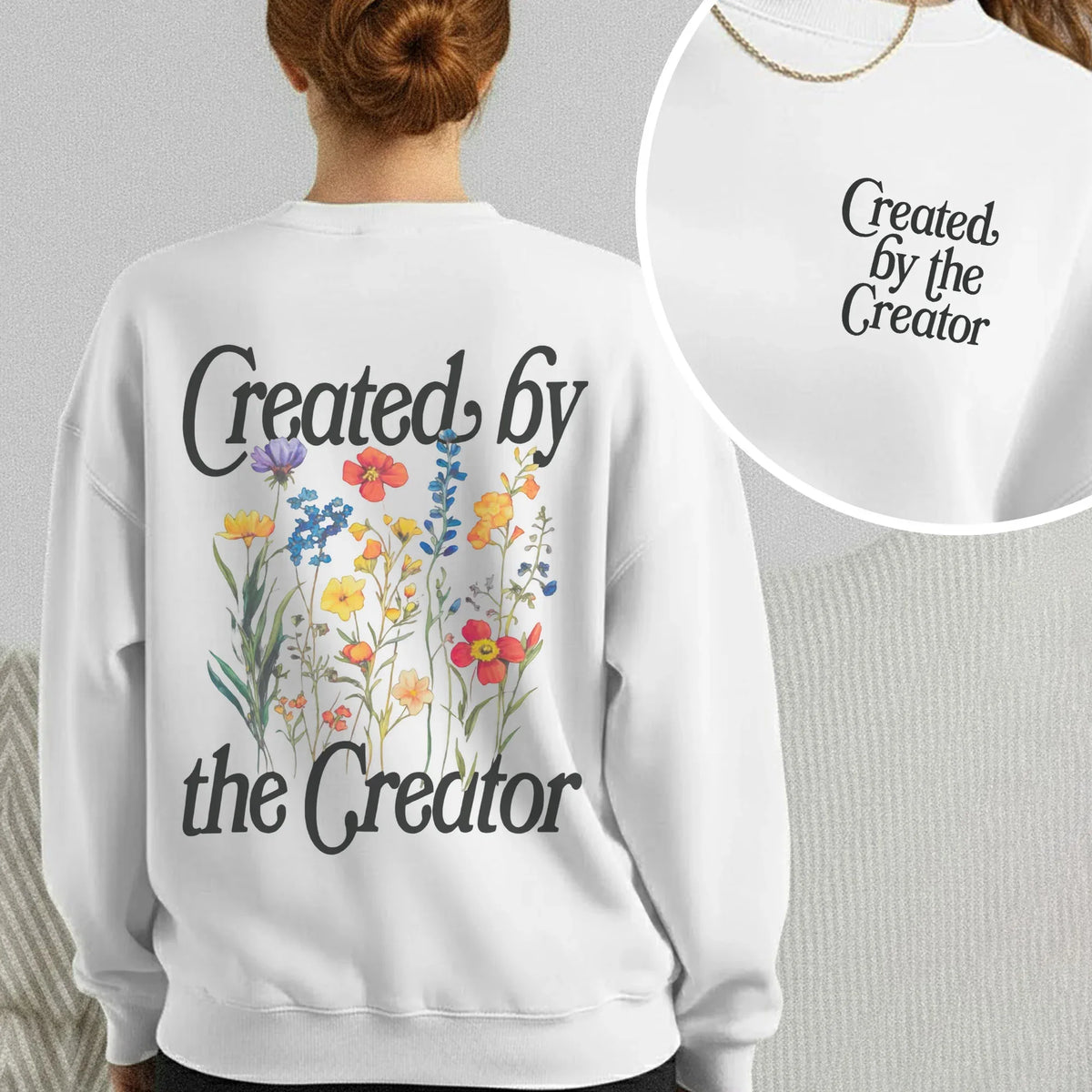 Created By The Creator - Two Sides - Faith Floral - Unisex Tshirt / Hoodie / Sweatshirt - Faith Guided Life
