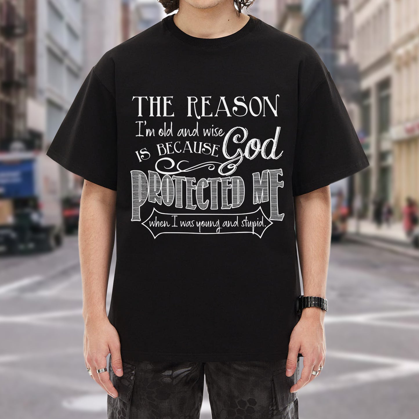 The Reason I'm Old and Wise Is Because God Protected Me T-Shirt