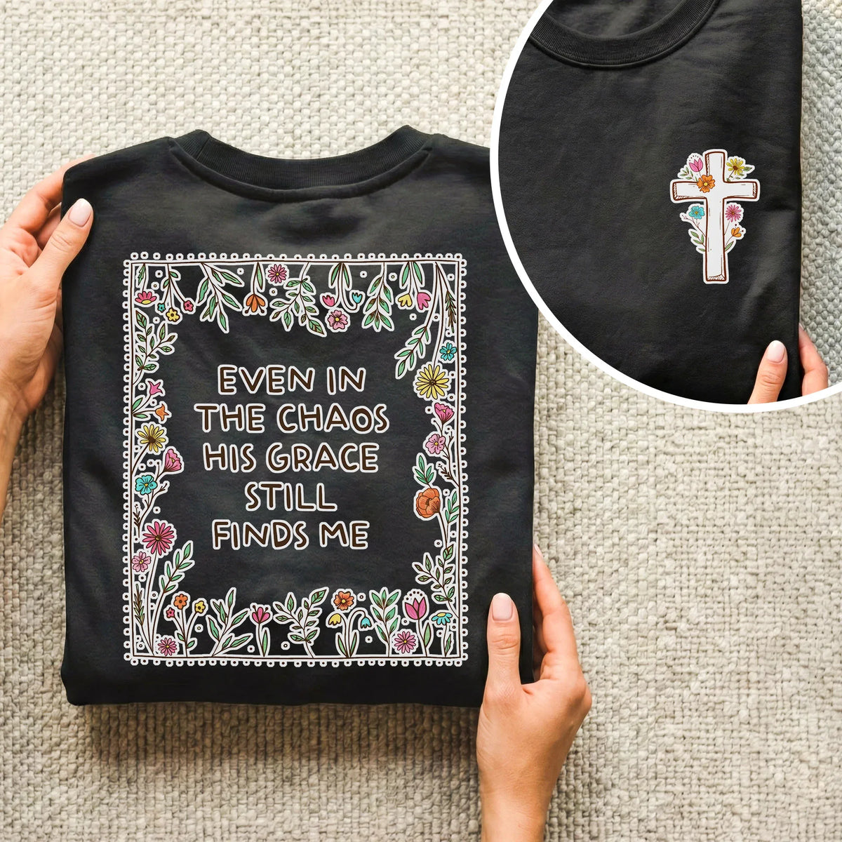 His Grace Finds Me - Two Sides - Faith Floral - Unisex Tshirt / Hoodie / Sweatshirt - Faith Guided Life