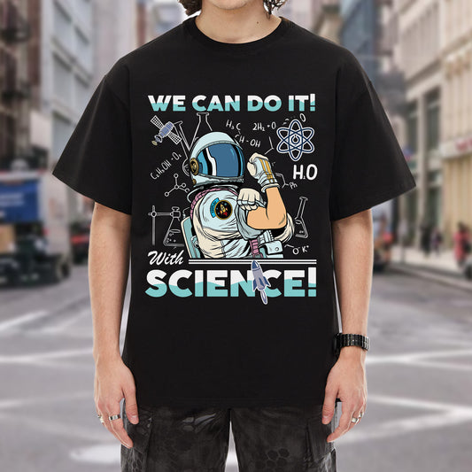 We Can Do It With Science T-Shirt - Scientific Empowerment