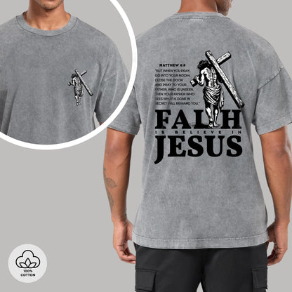 "Faith I Believe in Jesus" Unisex 100% Cotton Vintage Washed T-Shirt Two Sides | Matthew 6:6 Christian Apparel