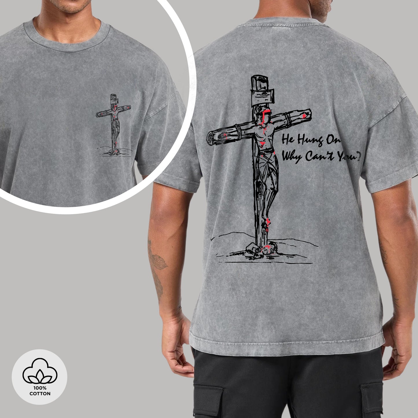 He Hung On Why Can't You?" Unisex 100% Cotton Vintage Washed Christian T-Shirt Two Sides | Jesus Crucifixion Faith Apparel