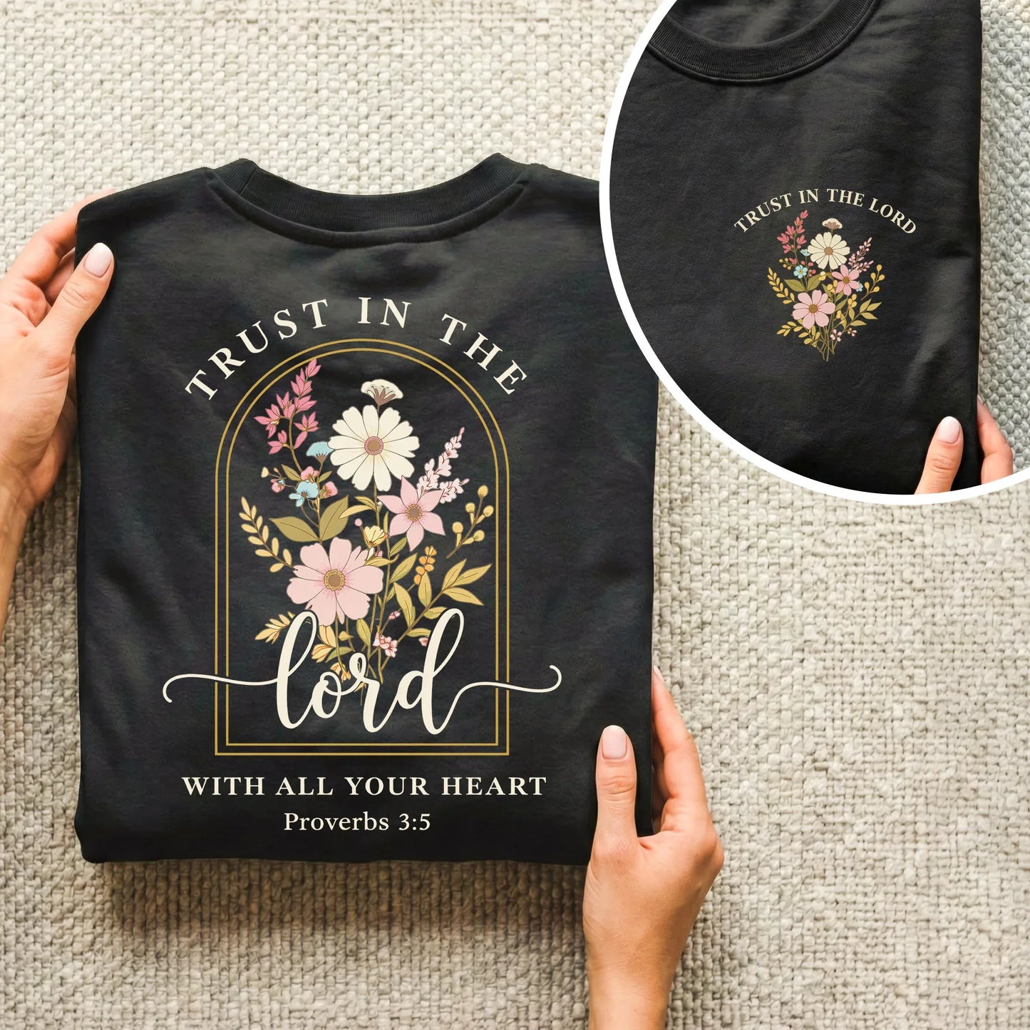 Trust In The Lord With All Your Heart: Proverbs 3:5 - Two Sides - Faith Floral- Unisex Tshirt / Hoodie / Sweatshirt - Faith Guided Life