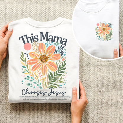 This Mama Chooses Jesus Floral Scripture – Two Sides – She is Bless – Unisex Tshirt /Hoodie/Sweatshirt